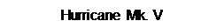 �������: Hurricane Mk. V
